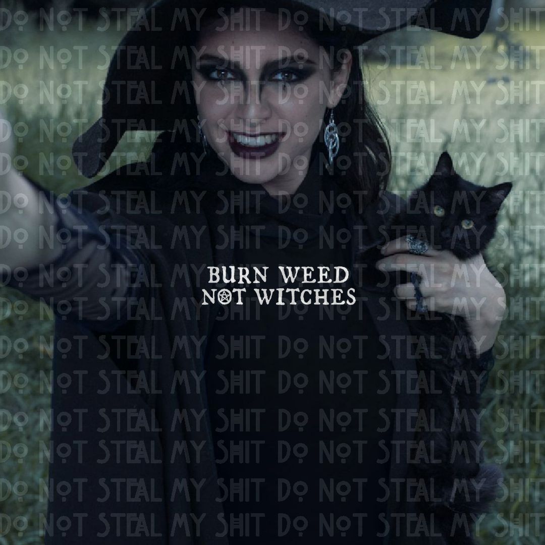Burn Weed Not Witches