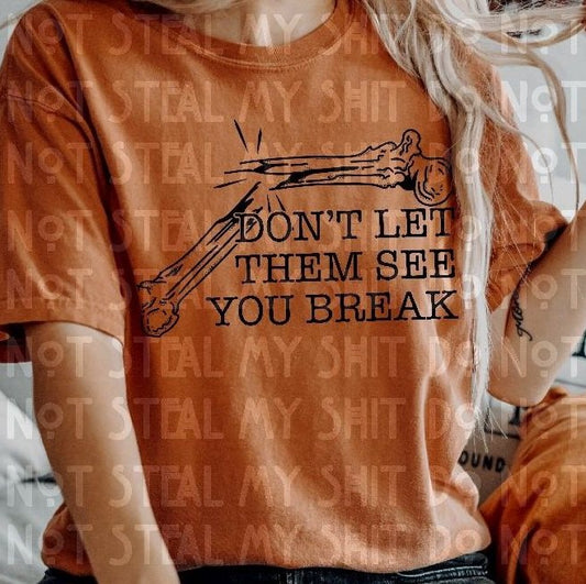 Don't Let Them See You Break